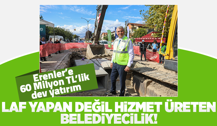 Erenler’e 60 milyon TL’lik dev yatırım