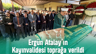 Ergün Atalay’ın kayınvalidesi son yolculuğuna uğurlandı