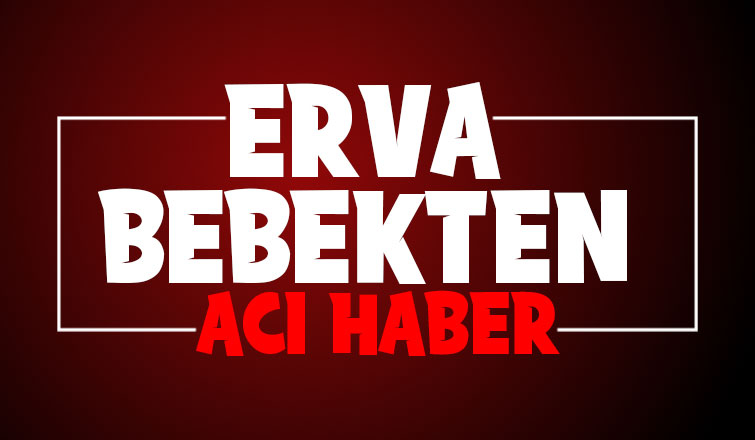 Erva bebek hayata tutunamadı