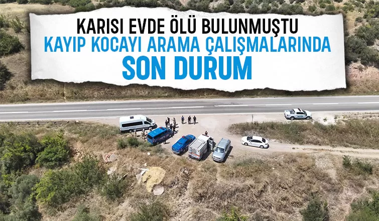 Eşi evde ölü bulunmuştu kayıp koca bulunamadı
