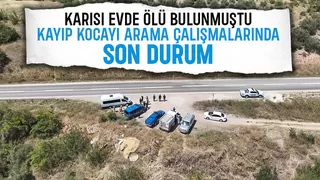 Eşi evde ölü bulunmuştu kayıp koca bulunamadı