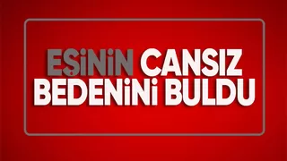 Eşi tarafından ölü bulundu