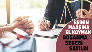  Eşin maaşına el koymak boşanma sebebi