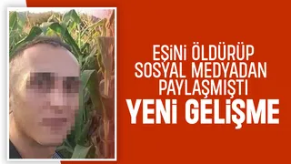 Eşini öldüren katil zanlısı için önemli gelişme