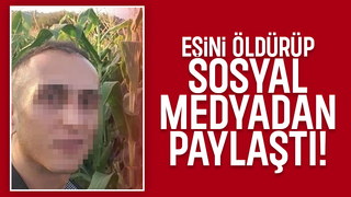 Eşini öldüren koca cinayeti sosyal medyadan duyurdu