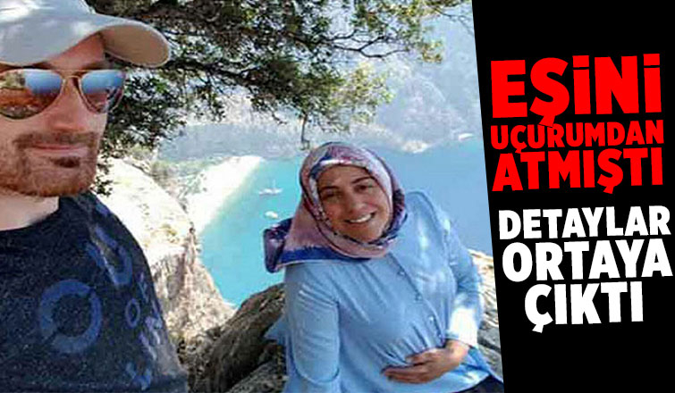 Eşini uçurumdan itip öldürmüştü 3 saat oyalamış