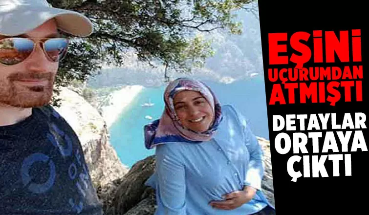 Eşini uçurumdan itip öldürmüştü 3 saat oyalamış