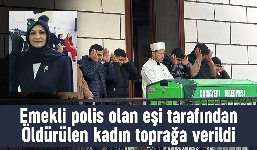 Eşinin öldürdüğü kadın toprağa verildi