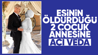 Eşinin öldürdüğü kadın toprağa verildi