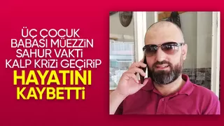 Eşinin sahura kaldırmak istediği müezzin hayatını kaybetti