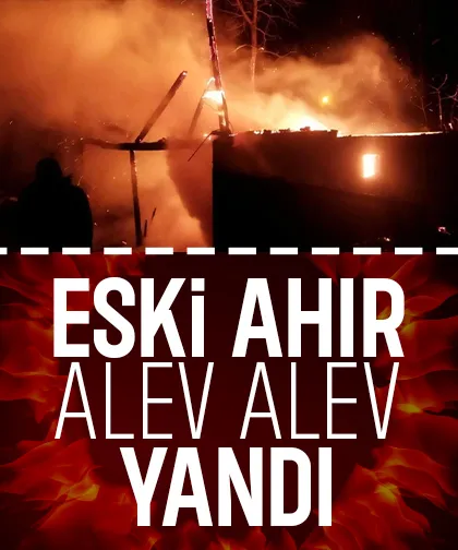 Eski ahır alev alev yandı