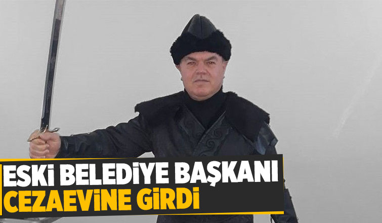 Eski belediye başkanı cezaevinde
