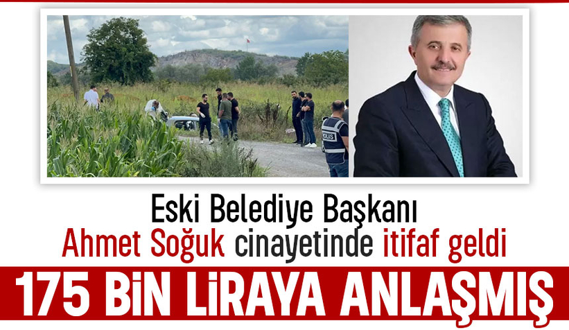 Eski belediye başkanı Soğuk'u öldüren sanıktan itiraf; 175 bin liraya anlaştım