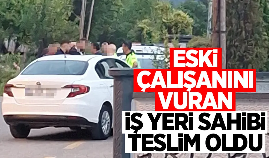 Eski çalışanını vurmuştu, teslim oldu