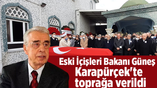 Eski İçişleri Bakanı Güneş toprağa verildi