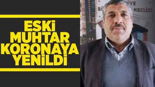 Eski Muhtar koronaya yenildi