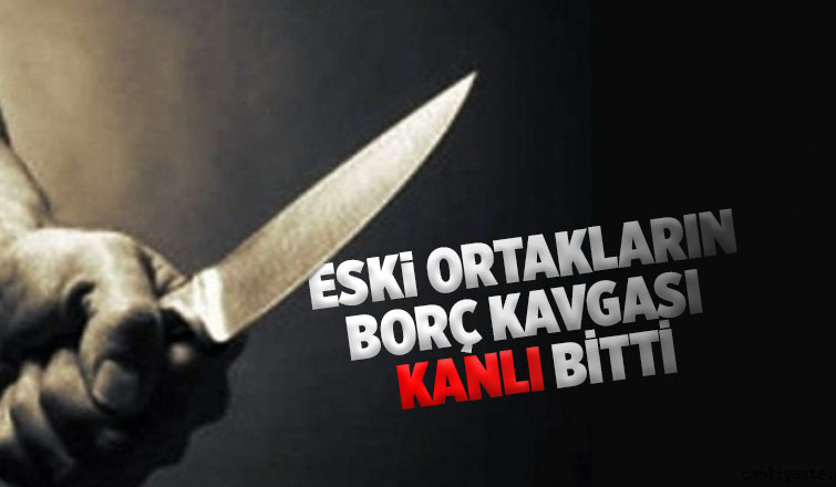 Eski ortağını bıçakladı