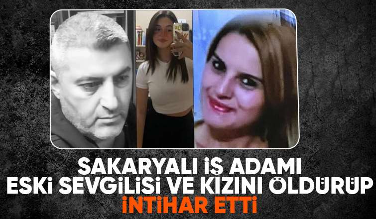 Eski sevgilisi ve kızını öldürüp intihar etti