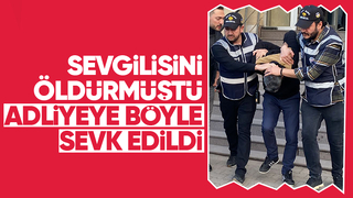 Eski sevgilisini sokak ortasında öldürmüştü adliyeye sevk edildi