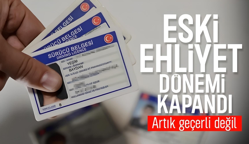 Eski tip ehliyetler için süre doldu