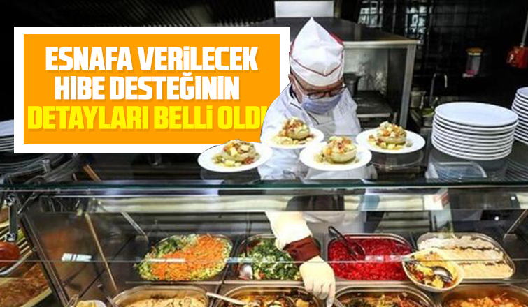 Esnafa verilecek hibe desteğinin detayları belli oldu