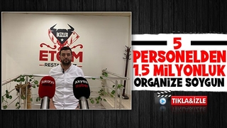 Etçim restoranda çalışanlardan milyonluk hırsızlık