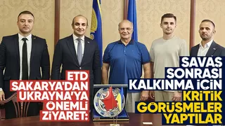 ETD Sakarya'dan Ukrayna’ya önemli ziyaret
