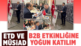 Etd Ve Müsiad B2b Etkinliği Sen Otel De Gerçekleşti 