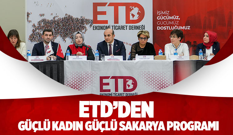 ETD’den Güçlü Kadın Güçlü Sakarya programı