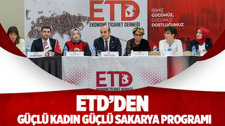 ETD’den Güçlü Kadın Güçlü Sakarya programı