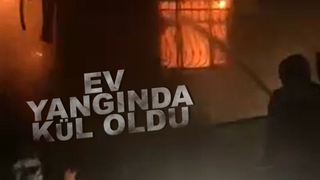 Ev yangında kül oldu