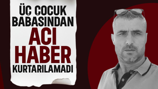 Evde fenalaşan 3 çocuk babası kurtarılamadı