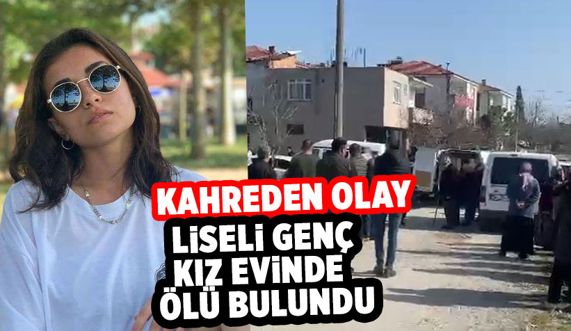 Evde kanlar içinde bulunan liseli kız öldü