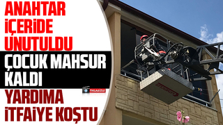 Evde mahsur kalan çocuğu itfaiye kurtardı