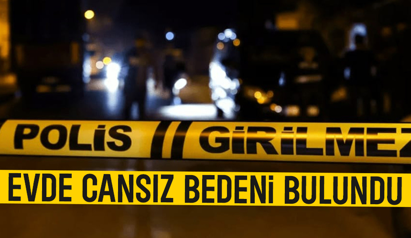 Evde ölü bulundu