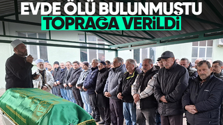 Evde ölü bulunmuştu son yolculuğuna uğurlandı
