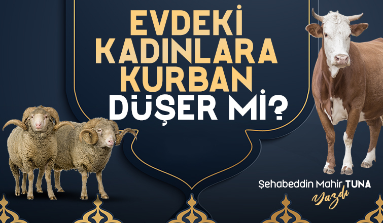 Evdeki Kadına Kurban Düşer Mi?