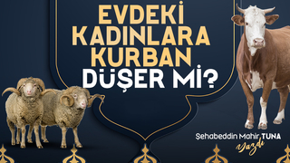 Evdeki Kadına Kurban Düşer Mi?
