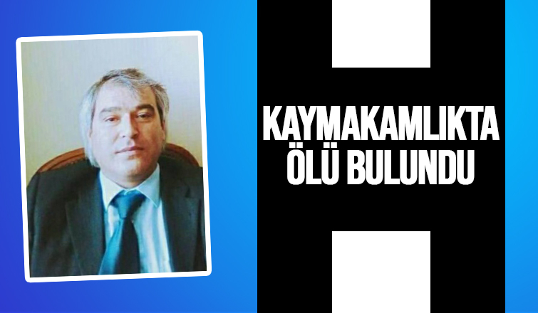 Eve gelmedi, Kaymakamlıkta ölü bulundu