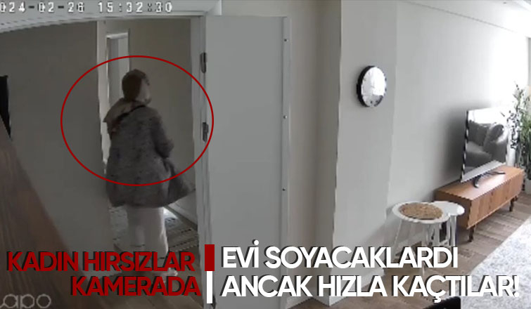 Eve giren kadın hırsızlar kameraya yakalandı