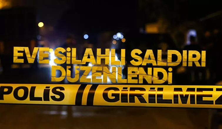 Eve silahlı saldırı düzenleyip kaçtı