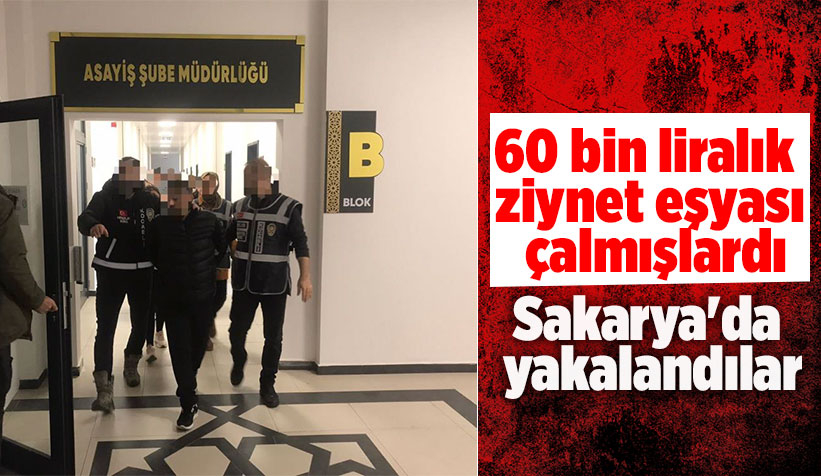 Evi soyan hırsızlar Sakarya'da yakalandılar