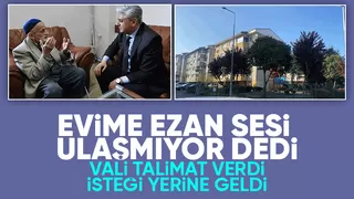 Evime ezan sesi ulaşmıyor dedi, talebi yerine getirildi