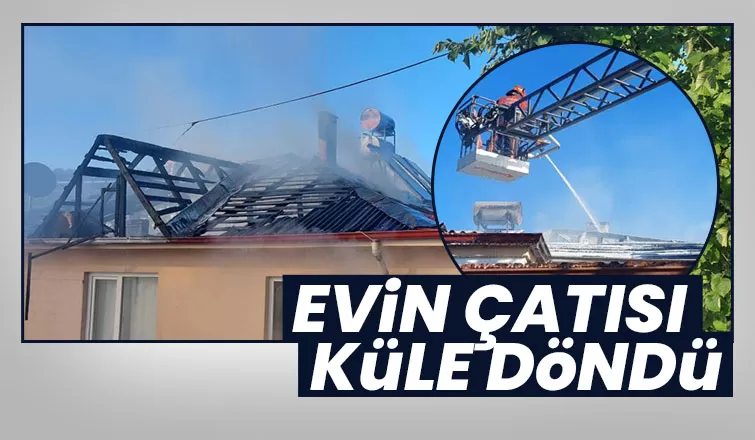 Evin çatısı yandı