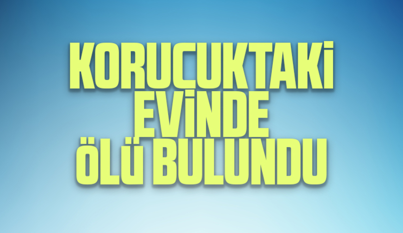 Evinde ölü buldular