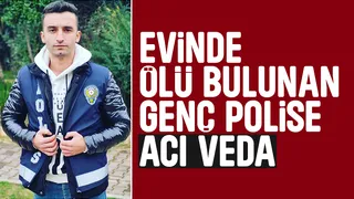 Evinde ölü bulunmuştu, genç polis toprağa verildi