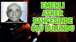 Evinin bahçesinde ölü bulundu