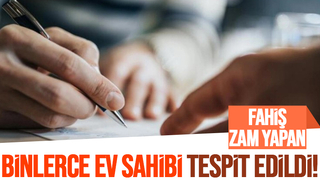 Evlere fahiş zam yapanlar tespit edildi