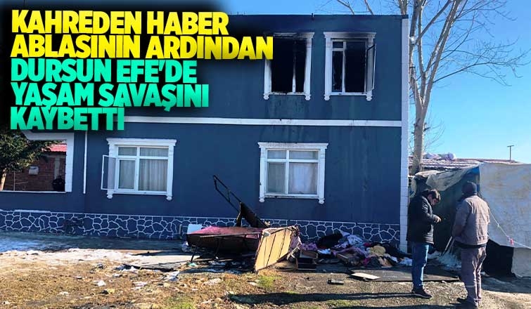 Evrenköy'deki yangında Dursun Efe'den acı haber geldi