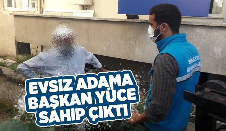 Evsiz adama Başkan Yüce sahip çıktı